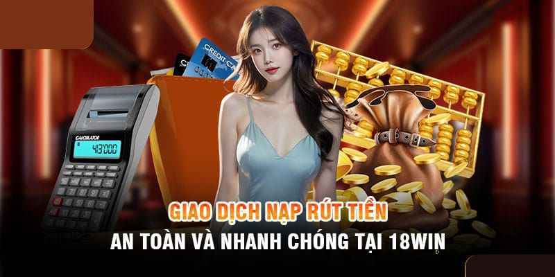 Đăng nhập 18win đảm bảo an toàn trong quá trình giao dịch cho người chơi