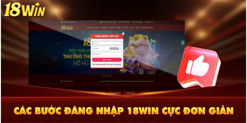 Hướng dẫn siêu chi tiết các bước thực hiện đăng nhập 18win
