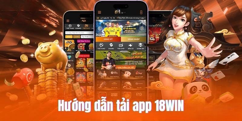 Lý do cần phải tiến hành tải app 18win về các hệ điều hành khác nhau