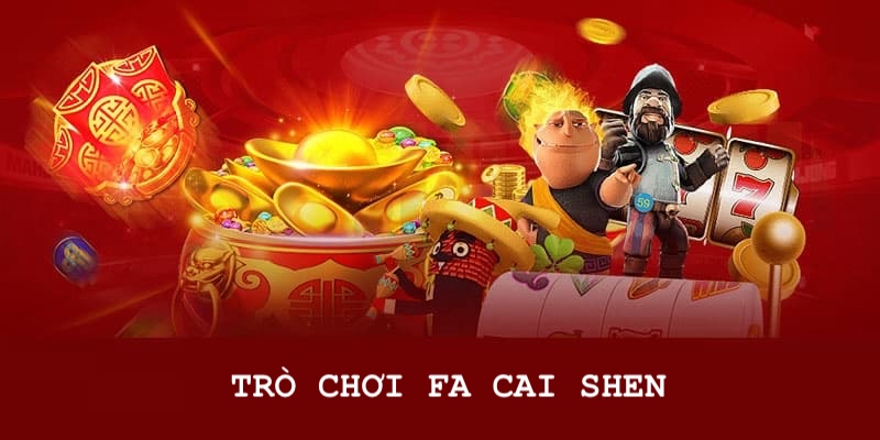 Chơi Fa Cai Shen quay hũ nhận thưởng giá trị cao