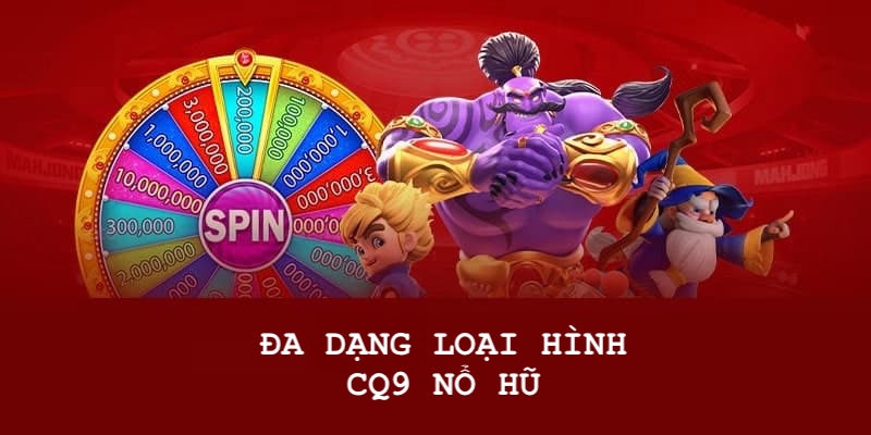 CQ9 - Phát triển nhiều loại hình game đa dạng phục vụ khách hàng