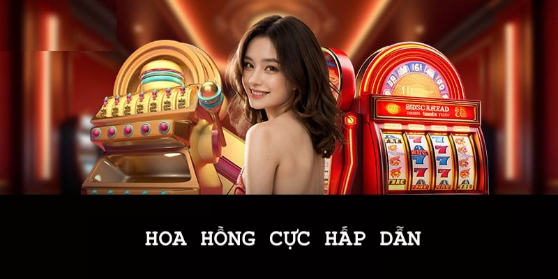 Hoa hồng hấp dẫn giúp bạn kiếm thêm thu nhập