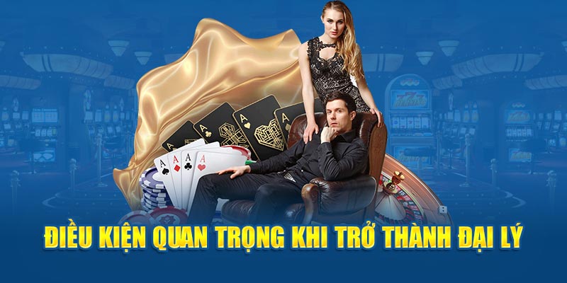 Những yêu cầu mà bạn cần tuân thủ để trở thành đại lý 18WIN
