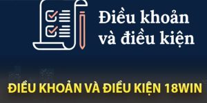 Điều khoản sử dụng 18Win dành cho thành viên tham gia