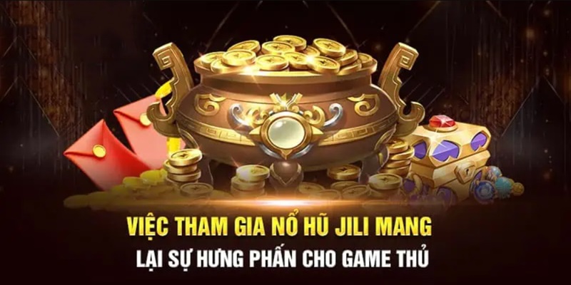 Thương hiệu JILI Nổ Hũ đầy uy tín và hấp dẫn