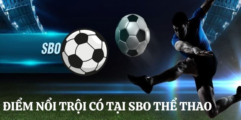 Ưu điểm nổi bật chỉ có tại sảnh thể thao SBO 18WIN